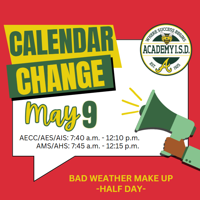 Bad weather makeup day Friday, May 9th. AECC/AES/AIS 7:40-12:10, AMS/AHS 7:45-12:15
